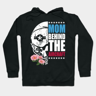 Mother's Day Mom Behind The Aircraft 4 of July The Military Pilot Mom Hoodie